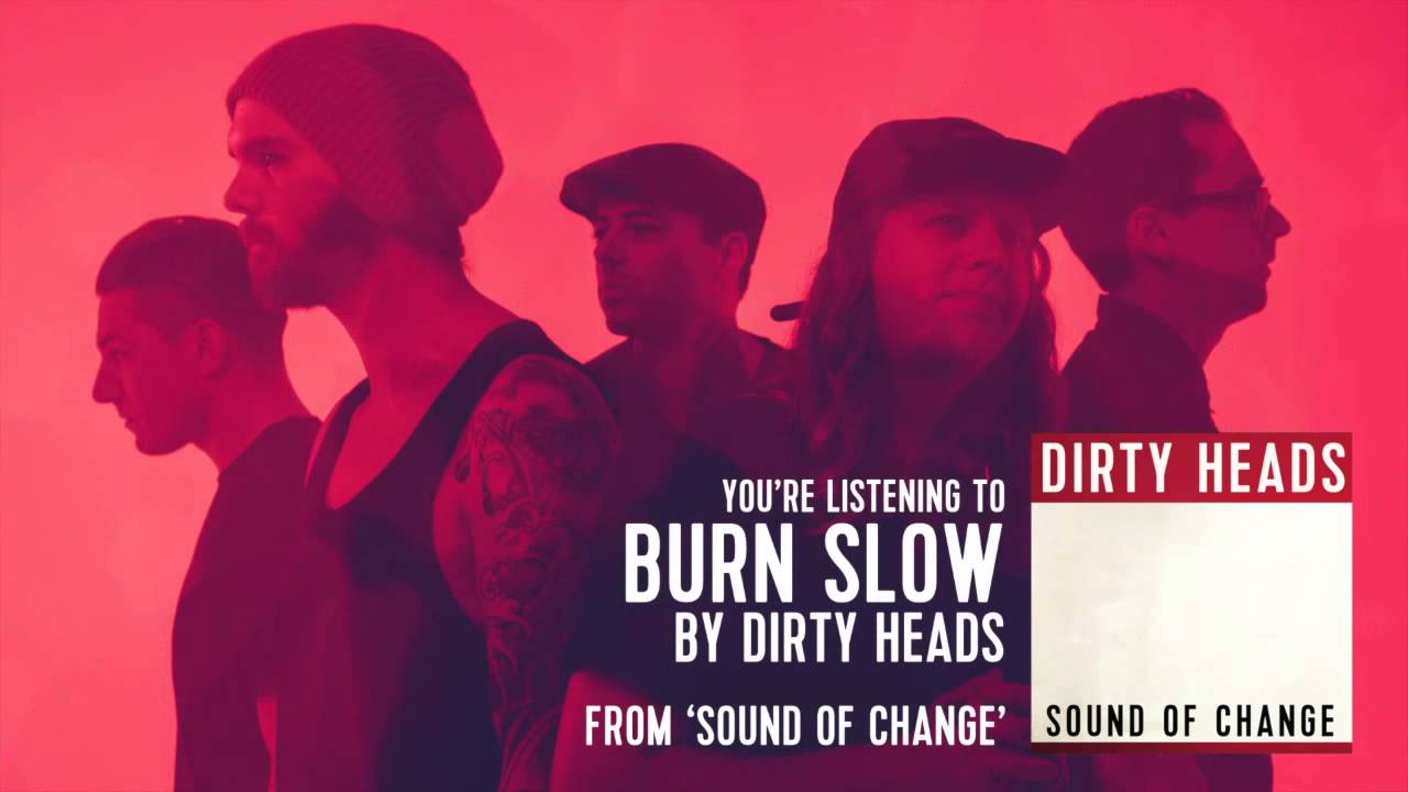 Burn Slow Dirty Heads Download